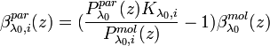 \beta_{\lambda_{0},i}^{par}(z)=(\frac{P_{\lambda_{0}}^{par}(z)K_{\lambda_{0},i}}{P_{\lambda_{0},i}^{mol}(z)}-1)\beta_{\lambda_{0}}^{mol}(z)