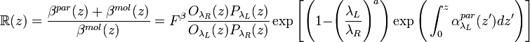\R(z)=\frac{\beta^{par}(z)+\beta^{mol}(z)}{\beta^{mol}(z)}=F^{\beta}\frac{O_{\lambda_{R}}(z)P_{\lambda_{L}}(z)}{O_{\lambda_{L}}(z)P_{\lambda_{R}}(z)}\exp\Bigg[\Bigg(1-\Bigg(\frac{\lambda_{L}}{\lambda_{R}}\Bigg)^{a}\Bigg)\exp\Bigg(\int_{0}^{z}\alpha_{\lambda_{L}}^{par}(z^{\prime})dz^{\prime}\Bigg)\Bigg]
