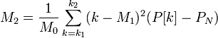 M_2 = \frac{1}{M_0} \sum_{k=k_1}^{k_2} (k-M_1)^2 (P[k] - P_N)