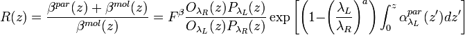 R(z)=\frac{\beta^{par}(z)+\beta^{mol}(z)}{\beta^{mol}(z)}=F^{\beta}\frac{O_{\lambda_{R}}(z)P_{\lambda_{L}}(z)}{O_{\lambda_{L}}(z)P_{\lambda_{R}}(z)}\exp\Bigg[\Bigg(1-\Bigg(\frac{\lambda_{L}}{\lambda_{R}}\Bigg)^{a}\Bigg)\int_{0}^{z}\alpha_{\lambda_{L}}^{par}(z^{\prime})dz^{\prime}\Bigg]

