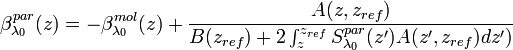 \beta_{\lambda_{0}}^{par}(z)=-\beta_{\lambda_{0}}^{mol}(z)+\frac{A(z,z_{ref})}{B(z_{ref})+2\int_{z}^{z_{ref}}S_{\lambda_{0}}^{par}(z^{\prime})A(z^{\prime},z_{ref})dz^{\prime})}