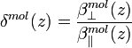 \delta^{mol}(z)=\frac{\beta_{\perp}^{mol}(z)}{\beta_{\parallel}^{mol}(z)}