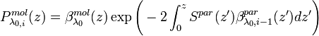 P_{\lambda_{0,i}}^{mol}(z)=\beta_{\lambda_{0}}^{mol}(z)\exp\Bigg(-2\int_{0}^{z}S^{par}(z^{\prime})\beta_{\lambda_{0},i-1}^{par}(z^{\prime})dz^{\prime}\Bigg)