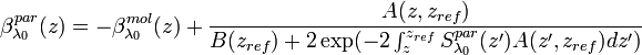 \beta_{\lambda_{0}}^{par}(z)=-\beta_{\lambda_{0}}^{mol}(z)+\frac{A(z,z_{ref})}{B(z_{ref})+2\exp(-2\int_{z}^{z_{ref}}S_{\lambda_{0}}^{par}(z^{\prime})A(z^{\prime},z_{ref})dz^{\prime})}
