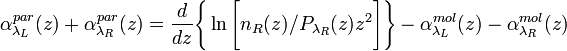 \alpha_{\lambda_{L}}^{par}(z)+\alpha_{\lambda_{R}}^{par}(z)=\frac{d}{dz}\Bigg\{\ln\Bigg[n_{R}(z)/P_{\lambda_{R}}(z)z^{2}\Bigg]\Bigg\}-\alpha_{\lambda_{L}}^{mol}(z)-\alpha_{\lambda_{R}}^{mol}(z)